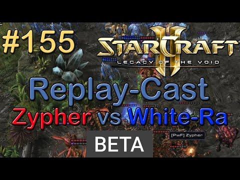 SC2: LotV Beta Replay-Cast #155 [Zypher (Z) vs White-Ra (P)]