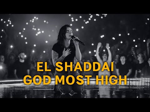 El Shaddai, God Most High | Best Worship Songs Playlist 4 Hours