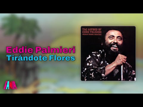 Eddie Palmieri - Tirándote Flores (feat. Ismael Quintana) (Audio Oficial)