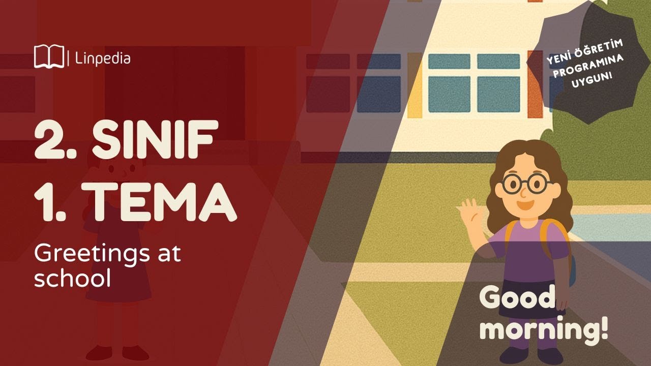 Good morning! (2. Sınıf: 1. Tema: Greetings at school)
