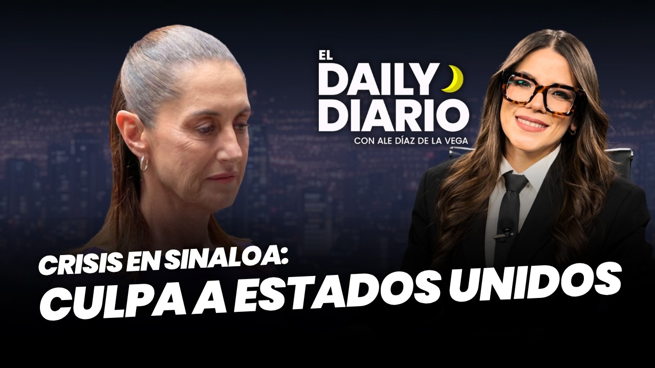 #ElDailyDiario: #Sheinbaum culpa a EE.UU. de violencia en #Sinaloa - 10/07/26