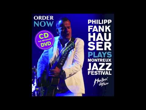 Philipp Fankhauser - LIVE (MONTREUX) 