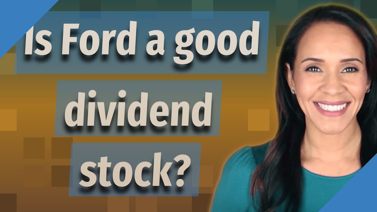 Is Ford a good dividend stock?