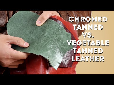 Chrome Tanned Vs. Vegetable Tanned Leather, Explained