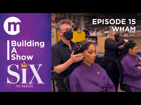 Building A Show  |  SIX  |  Episode 15. WHAM