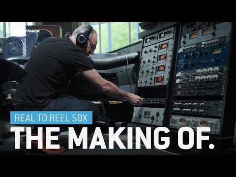 Real to Reel SDX – The Making Of