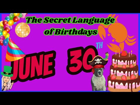 June 30th "The Secret Language of Birthdays"
