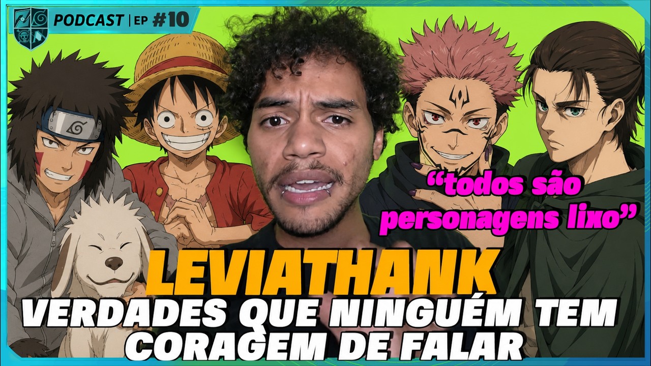VERDADES QUE NINGUÉM TEM CORAGEM DE FALAR SOBRE ANIMES - feat. Leaviathank - Fred Animes Podcast #10