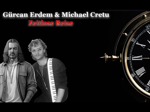 Michael Cretu & Gurcan Erdem - Zeitlose Reise (2025 Remix)