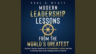 Chapter 3.4 - Modern Leadership: Lessons from the World's Greatest - Discover Timeless...