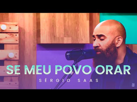 SÉRGIO SAAS - Se Meu Povo Orar