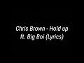 Chris Brown - Hold Up ft. Big Boi (Lyrics)
