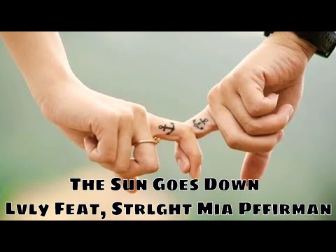 The Sun Goes Down || Lvly Feat , STRLGHT ! Mia Pffirman  || Romantic Music Song with Lyrics