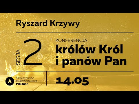 Królów Król i panów Pan - 14.05.22 - Sesja 2