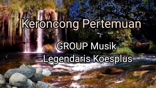 Download lagu Keroncong Pertemuan , Musik Legendaris Koesplus, Tembang #Superjadul mp3