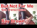 Ray Brown - But Not For Me(Solo Transcription)