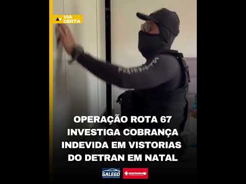 🚨 A Polícia Civil do RN, em parceria com o Detran/RN, deflagrou nesta quinta (20) a Operação Rota 67