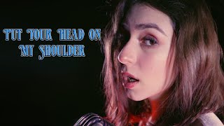 Put Your Head On My Shoulder(Paul Anka);by Shut Up &amp; Kiss Me!