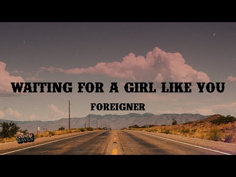 Foreigner - Waiting For A Girl Like You (Lyrics)