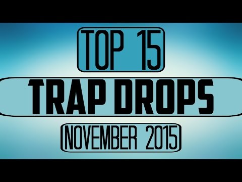 Top 15 Trap Drops (November 2015)