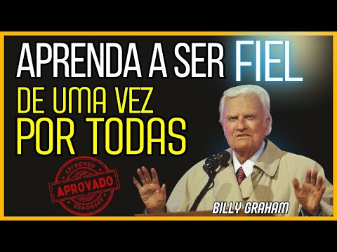 Uma aula sobre Fidelidade a Deus diante das Provações - Billy Graham