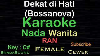Download lagu Dekat Di Hati-RAN-Bossanova|Karaoke nada Wanita-Female@UcokkuYasir mp3