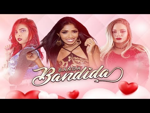 BANDA BANDIDA - BEM JUNTINHOS - MÚSICA NOVA 2018