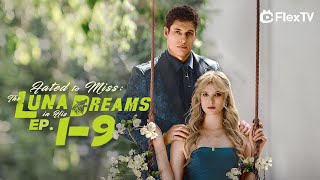 FULL| &quot;Fated to Miss: The Luna in His Dreams&quot;🎋 EP1-9 -Get FlexTV APP for the complete episode