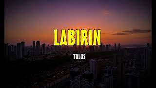 TULUS - Labirin (Lyrics)
