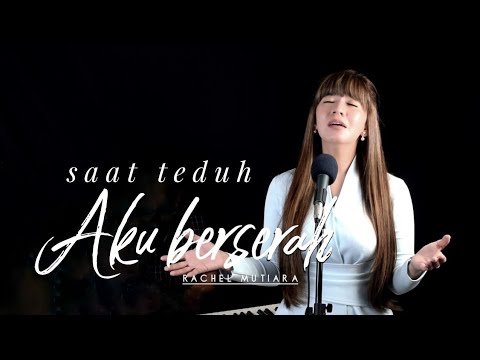 Aku berserah - Rachel Mutiara ( Lagu Rohani Kristen )