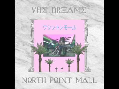 VHS Dreams -  North Point Mall ノースポイントモール