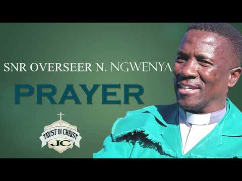 SNR OVERSEER N. NGWENYA || PRAYER