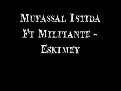 Mufassal Istida Ft Militante - Eskimeyen Melodiler