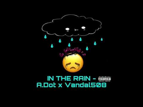 IN THE RAIN - Vandal508 x A.Dot