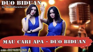 Download lagu MAU CARI APA DUO BIDUAN karaoke tanpa vokal mp3