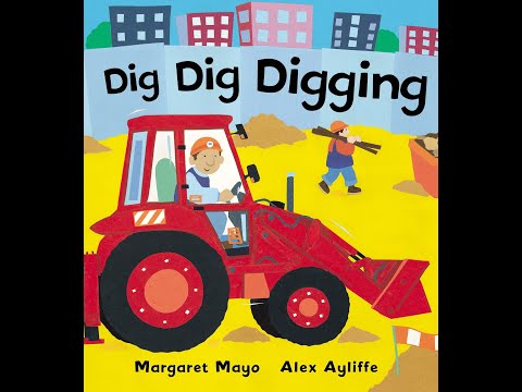 Dig Dig Digging by Margaret Mayo Read Aloud