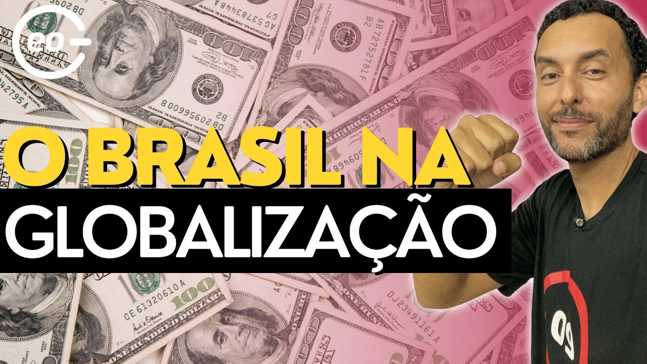 | Globalização econômica | O Brasil na economia mundializada