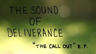 The Sound of Deliverance -- &quot;The Call Out&quot; EP