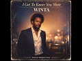 Winta - I Get To Know You More