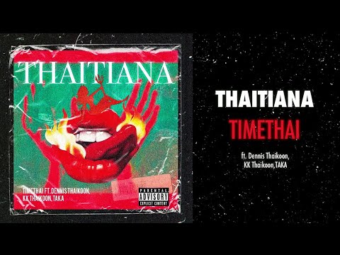TIMETHAI - Thaitiana (Audio) ft. Dennis Thaikoon, TAKA, KK