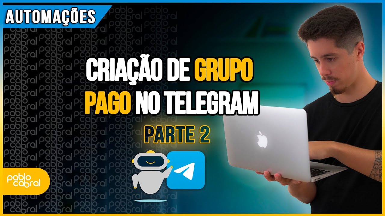 AUTOMAÇÃO PARA CRIAR E REVOGAR LINK DE ACESSO AO GRUPO - BOT TELEGRAM + PABBLY |PARTE 2 DE 4|