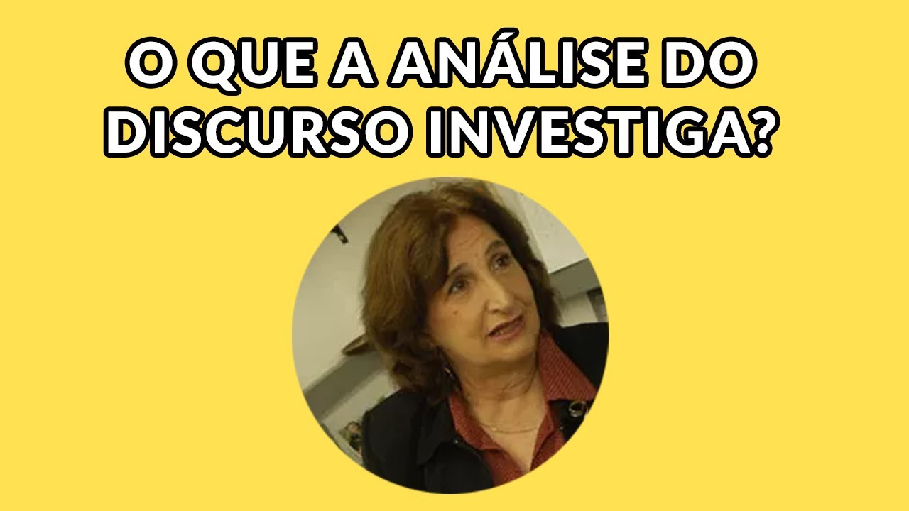ENI ORLANDI: O que se investiga em análise do discurso?