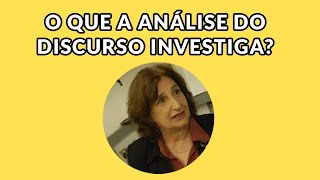 ENI ORLANDI: O que se investiga em análise do discurso?