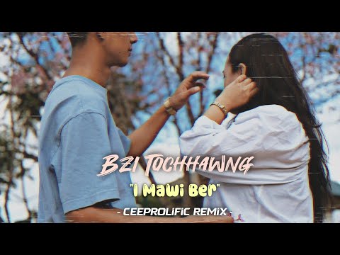 Bzi Tochhawng - I Mawi Ber (CeeProlific Remix)