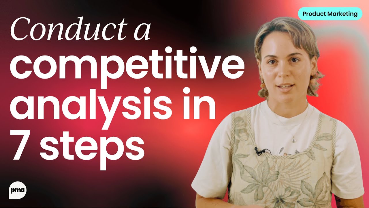 Competitive analysis made simple: 7 steps to smarter strategy