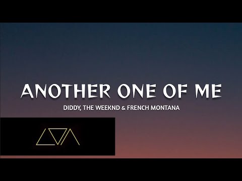 Diddy, The Weeknd & French Montana – Another One Of Me (Lyrics)