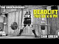 The Underground, Dan Green, Deadlift, 760 LB 345 KG x 6 PR