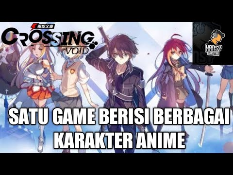 INI GAME MEMILIKI BANYAK KARAKTER DARI BERBAGAI ANIME - Crossing Void
