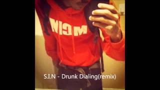 S.I.N - Drunk dialing remix