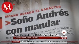 Villa de Tepetitán en "resistencia" por AMLO